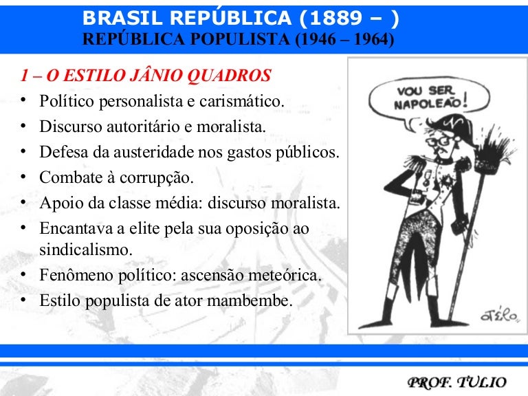 Foram Características Do Breve Governo Jânio Quadros Em 1961
