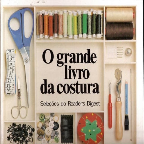 O grande livro da costura  para minha amada irmã rose ♥