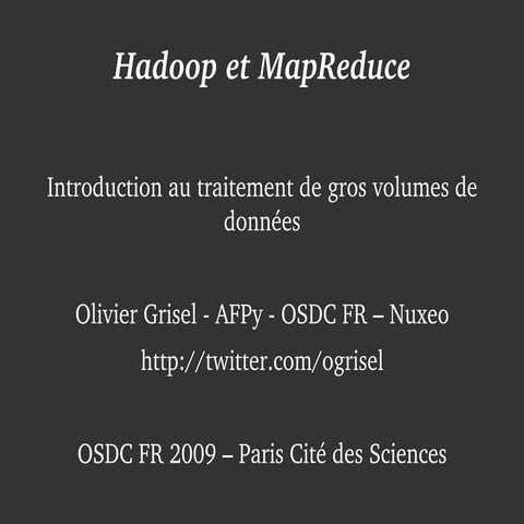 Hadoop MapReduce - OSDC FR 2009