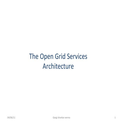 Open Grid Service Architecture By Gargishankar Verma - RCET Bhilai