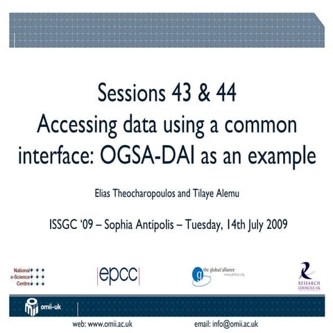 Session 43 :: Accessing data using a common interface: OGSA-DAI as an example