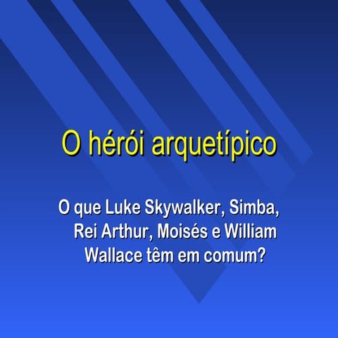 O herói arquetípico - jornada do herói - Monomito