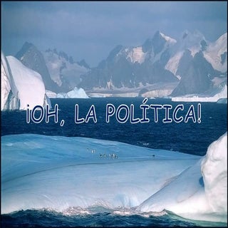 ¡Oh  la política!