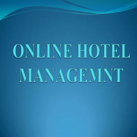 this ppt shows easy way to understand ONLINE HOTEL MANGEMENT