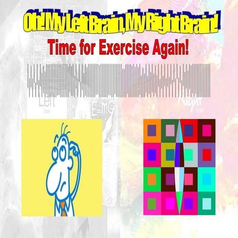 Oh! My Left Brain, My Right Brain!