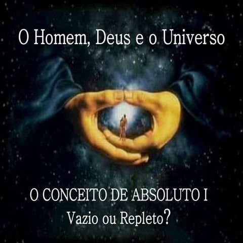 O Homem, Deus e o Universo - Cap I