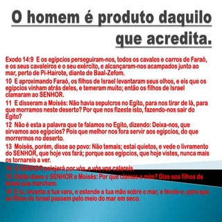 O homem é produto daquilo que acredita