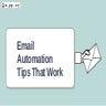 Email Automation Tips That Work