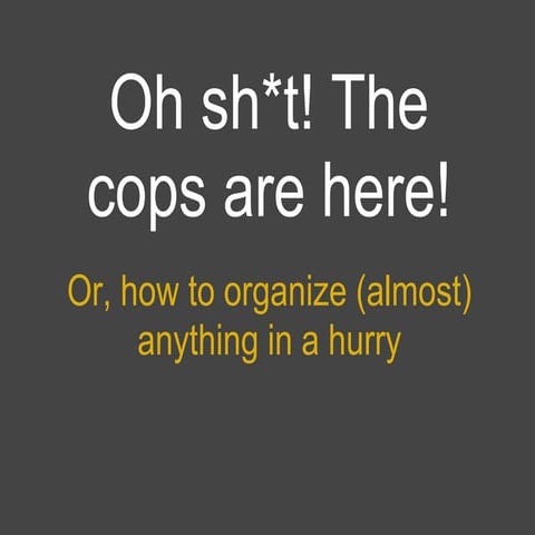 Oh shit! the cops are here!