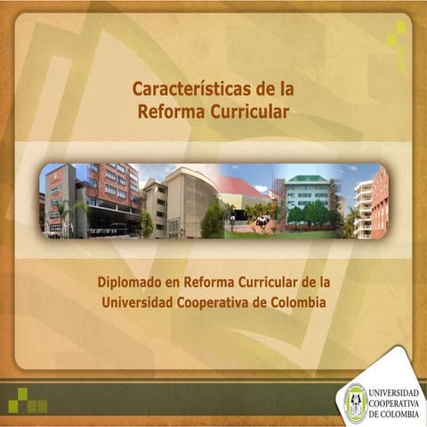 Características Reforma Curricular Universidad Cooperativa de Colombia