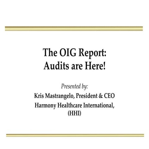 THE OIG REPORT: Audits are Here - ACHCA Winter Marketplace 2013