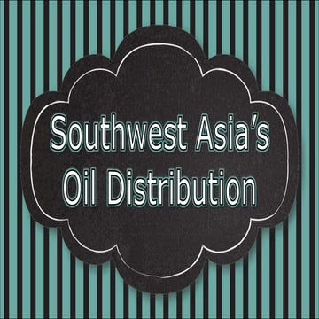 Oil Distribution in Southwest Asia (Middle East)