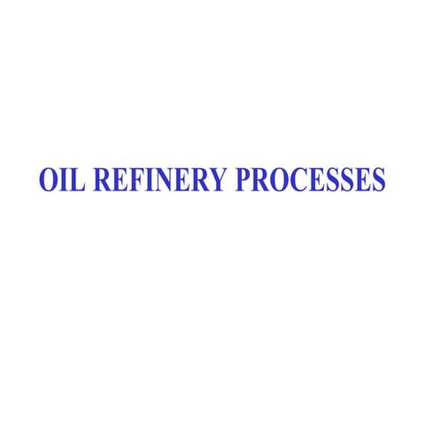 Oil_Refinery_Processes. AND TREATMENTppt