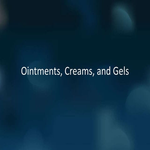 Ointments, creams, and gels dds ppt pjt