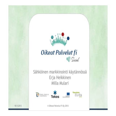 Arkimarkkinointi käytännössä, Finnbeing-seminaari 18.9.2013 - Oikeat Palvelut...