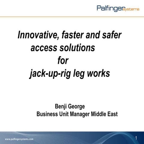 Innovative, faster and safer access solutions for jack-up-rig leg works - OJME 2015 Speaker Benji George - Business Unit Manager Middle East, Palfinger Systems