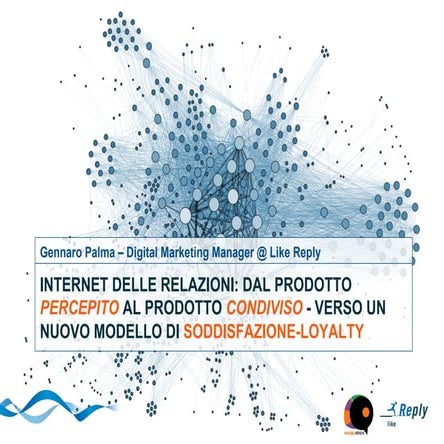 Internet delle Relazioni. Dal prodotto percepito al prodotto condiviso: verso...
