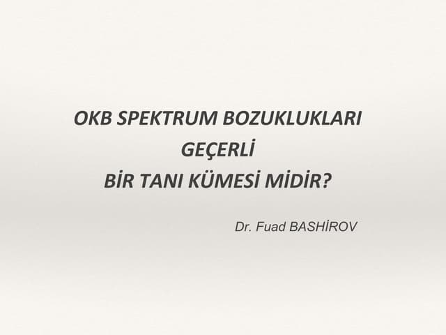 Obsesif kompulsif spektrum bozuklukları (Dr Fuad Bashirov)