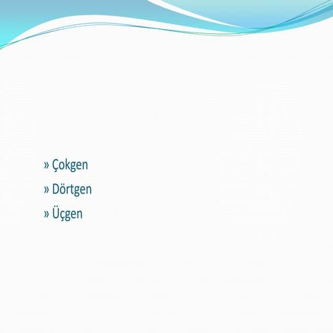 ÇOKGENLER - ÜÇGENLER - DÖRTGENLER