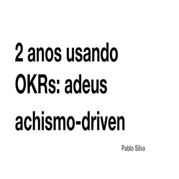 2 anos usando OKRs: adeus achismo-driven