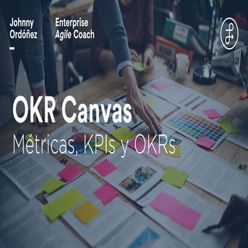 OKR Canvas - Métricas, KPIs y OKRs