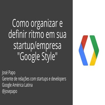 Como organizar e definir ritmo em sua startup/empresa "Google Style"