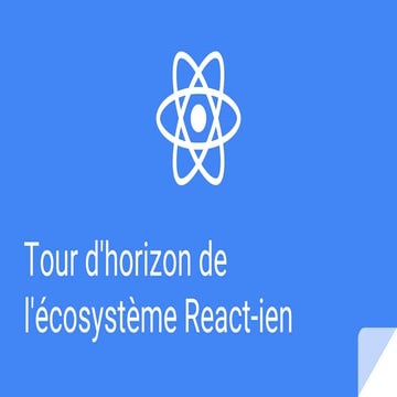 Tour d’horizon de l’écosystème React-ien par Guillaume BESSON