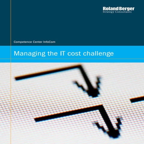 Roland berger managing-the-it-cost-challenge_20090522