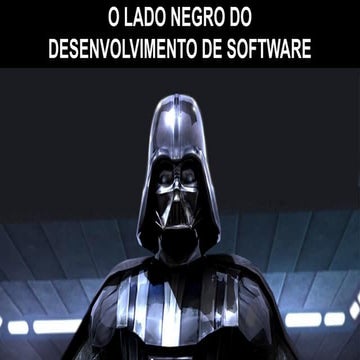 O lado negro do desenvolvimento de software