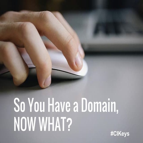 So, You Have a Domain....Now What?