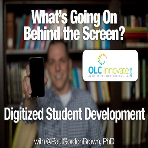 What's Going On Behind The Screen With College Students  - OLC Innovate