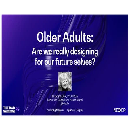 Older Adults: Are We Really Designing for Our Future Selves? (BAD Conf. 2022)
