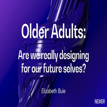 Elizabeth Buie - Older adults: Are we really designing for our future selves?