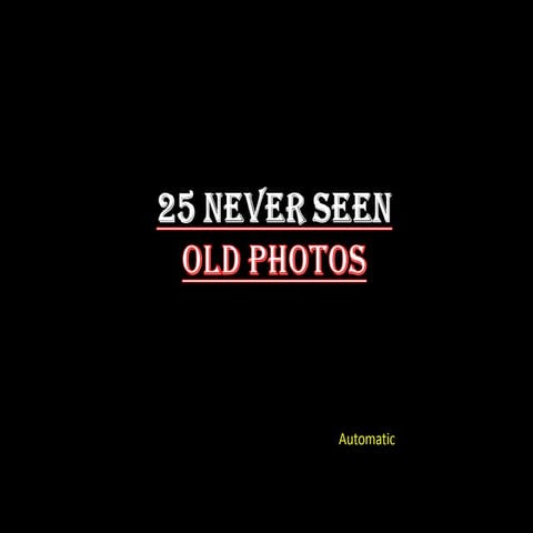 25 Never Seen Old Photos