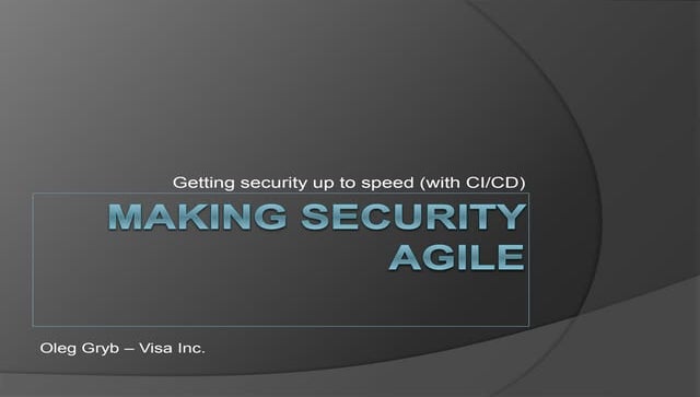 Making Security Agile - Oleg Gryb