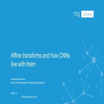 Oleksandr Obiednikov “Affine transforms and how CNN lives with them”