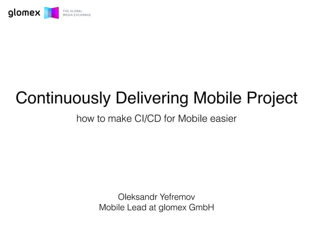 Oleksandr Yefremov Continuously delivering mobile project