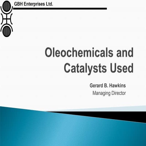 Oleochemicals and Catalysts Used