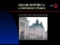 OИ-LIИE SHOPPINГ ore-Commerce in Russia (2000)