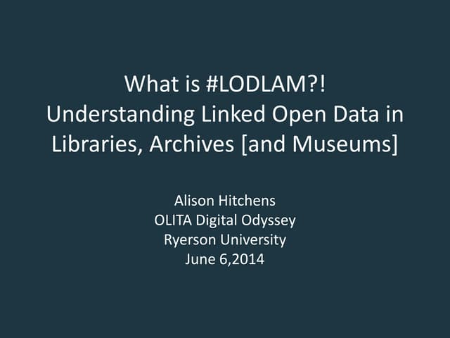 What is #LODLAM?! Understanding linked open data in libraries, archives [and ...