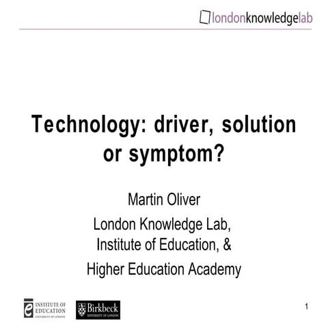 Technology: driver, solution or symptom?