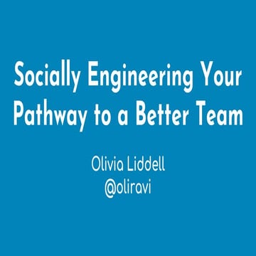 Olivia Liddell - Longhorn PHP 2021 - Socially Engineering Your Pathway to a Better Team
