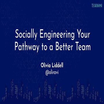 Olivia Liddell - Techorama Netherlands 2019 - Socially Engineering Your Pathway to a Better Team