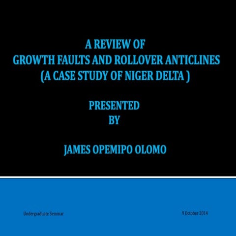 A REVIEW OF GROWTH FAULTS AND ROLLOVER ANTICLINES (A CASE STUDY OF NIGER DELTA) 