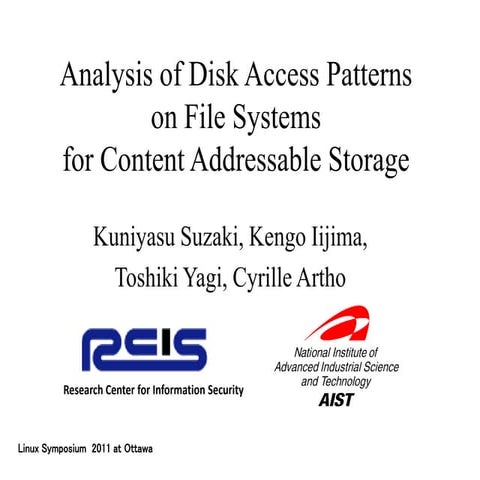 Linux Symposium 2011 "Analysis of Disk Access Patterns on File Systems for Co...