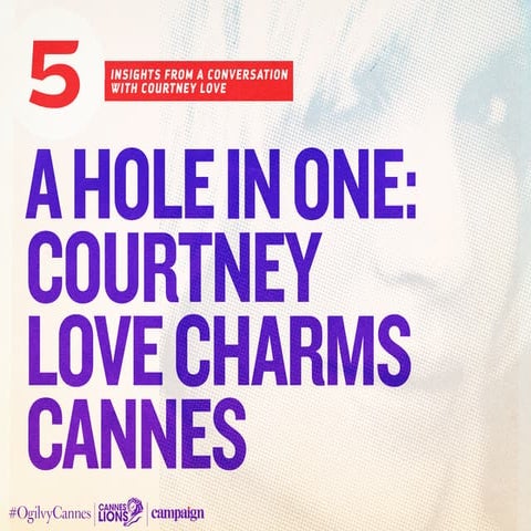 A Hole in One: Courtney Love Charms #CannesLions #OgilvyCannes 