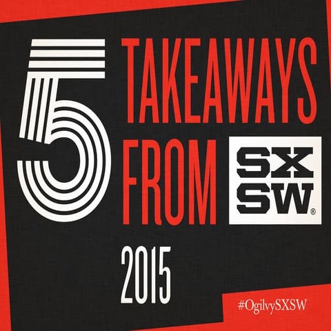5 Takeaways from South by Southwest