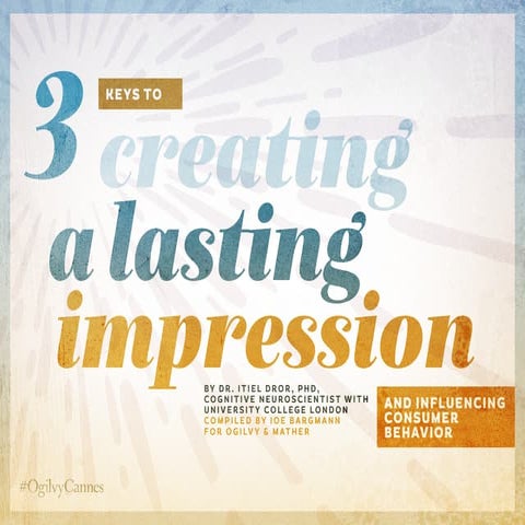 3 Keys to Creating a Lasting Impression #OgilvyCannes #CannesLions