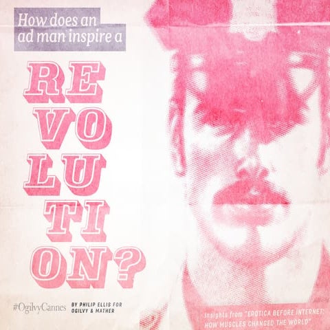 How Does an Ad Man Inspire a Revolution #OgilvyCannes #CannesLions