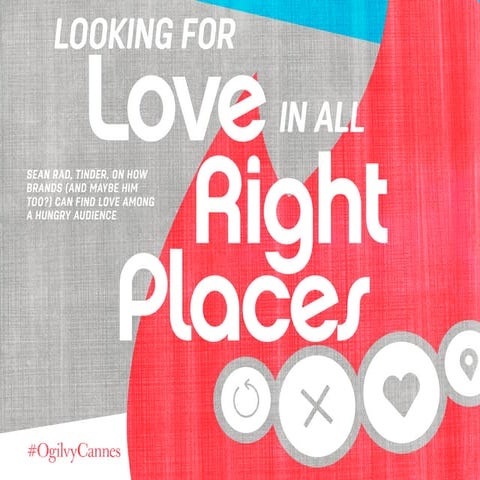 Looking for Love in All the Right Places #OgilvyCannes #CannesLions